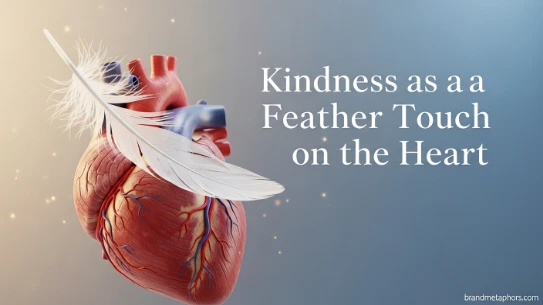 Kindness as a Feather Touch on the Heart