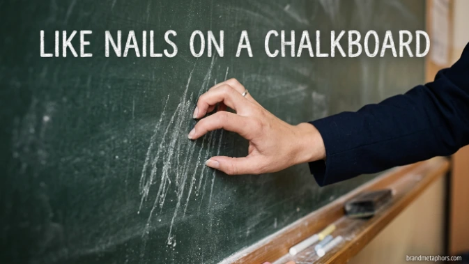 Like Nails on a Chalkboard
