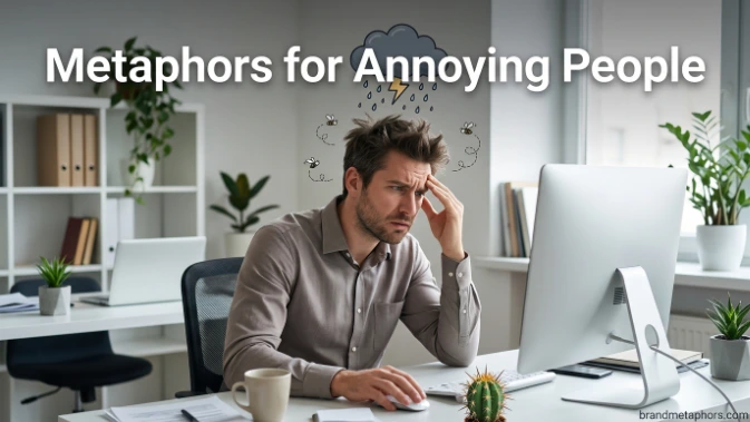 Metaphors for Annoying People