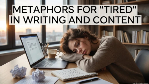 Metaphors for Tired” in Writing and Content