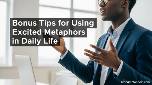 Bonus Tips for Using Excited Metaphors in Daily Life