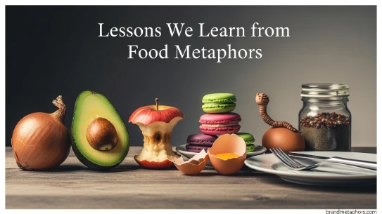 Lessons We Learn from Food Metaphors