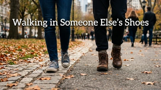 Walking in Someone Else’s Shoes