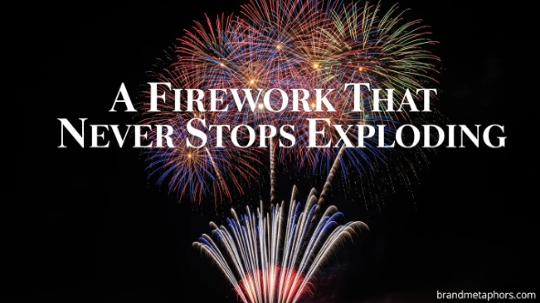 A Firework That Never Stops Exploding