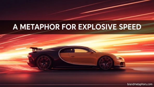 A Metaphor for Explosive Speed