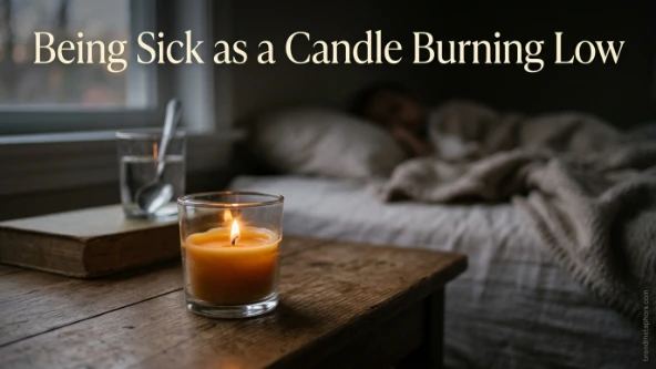 Being Sick as a Candle Burning Low