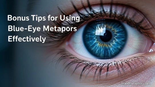 Bonus Tips for Using Blue-Eye Metaphors Effectively