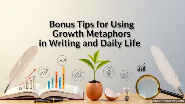 Bonus Tips for Using Growth Metaphors in Writing and Daily Life
