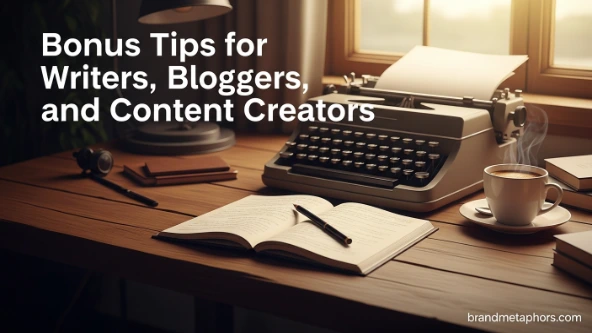 Bonus Tips for Writers, Bloggers, and Content Creators