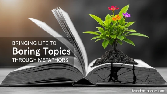Bringing Life to Boring Topics Through Metaphors