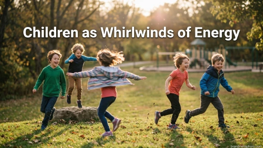 Children as Whirlwinds of Energy