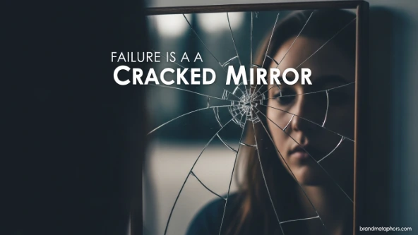 Failure Is a Cracked Mirror