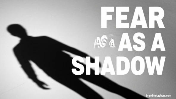 Fear as a Shadow