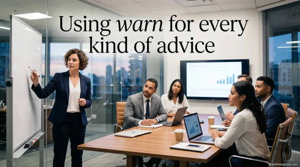 Using warn for every kind of advice