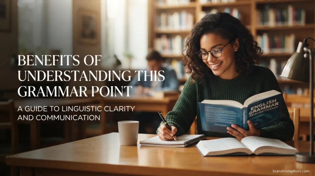 Benefits of Understanding This Grammar Point