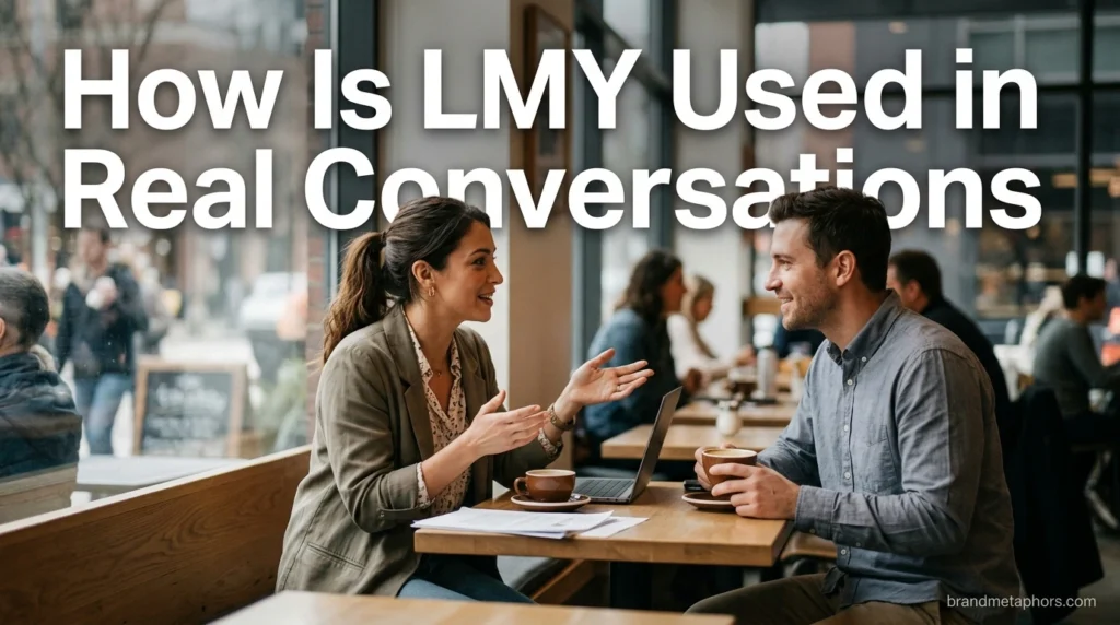 How Is LMY Used in Real Conversations