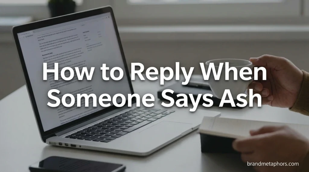 How to Reply When Someone Says Ash
