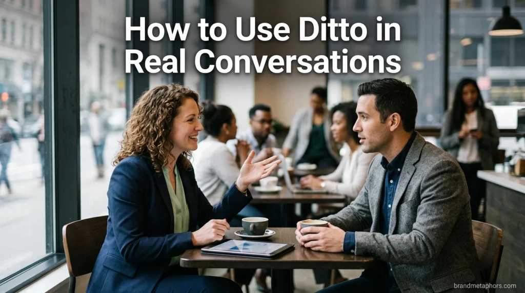 How to Use Ditto in Real Conversations