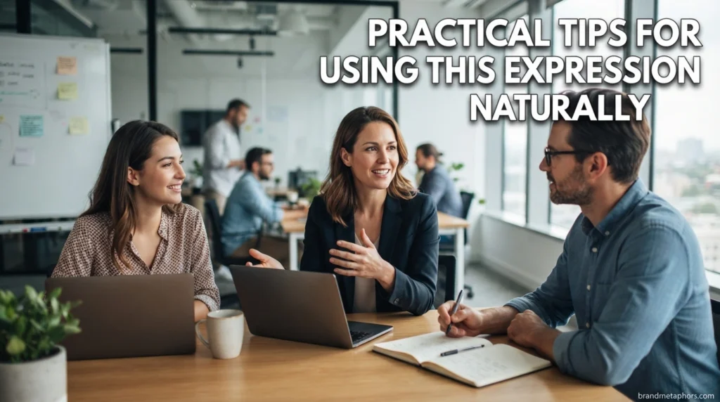 Practical Tips for Using This Expression Naturally