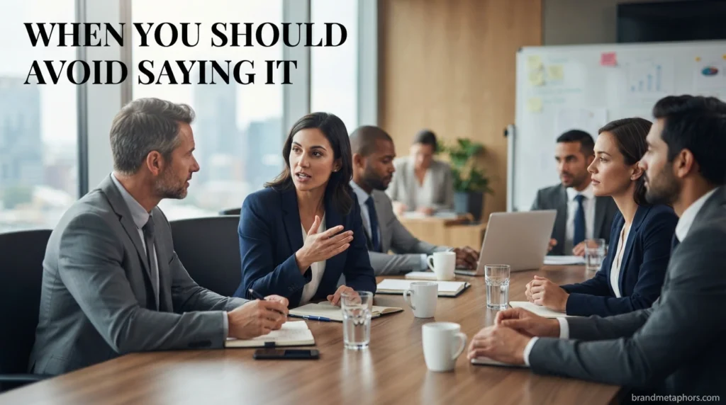 When You Should Avoid Saying It