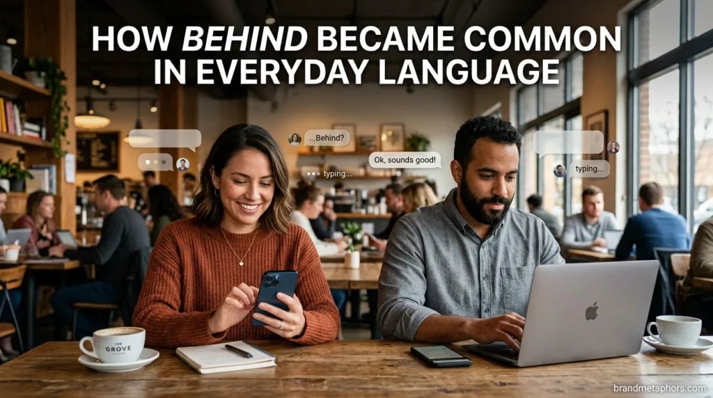How Behind Became Common in Everyday Language