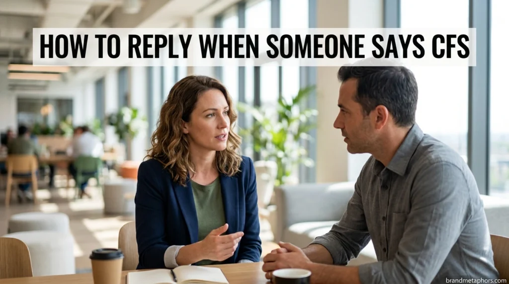 How to Reply When Someone Says CFS