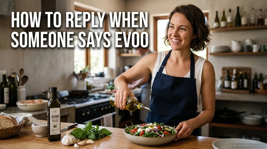 How to Reply When Someone Says EVOO