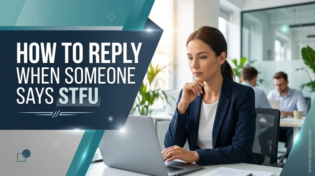 How to Reply When Someone Says STFU