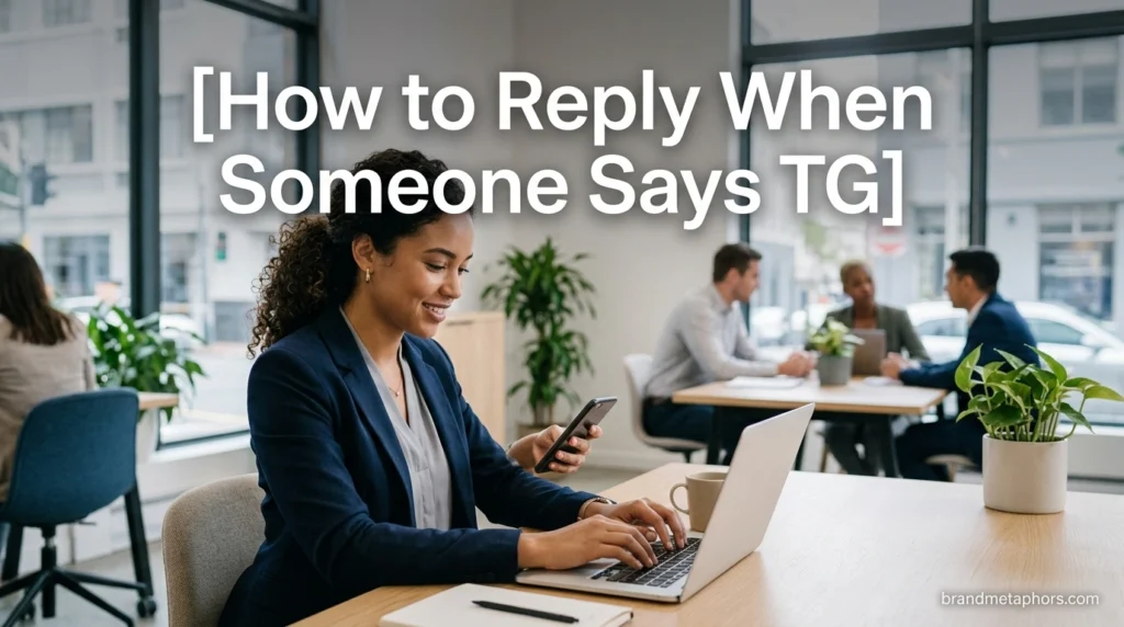 How to Reply When Someone Says TG