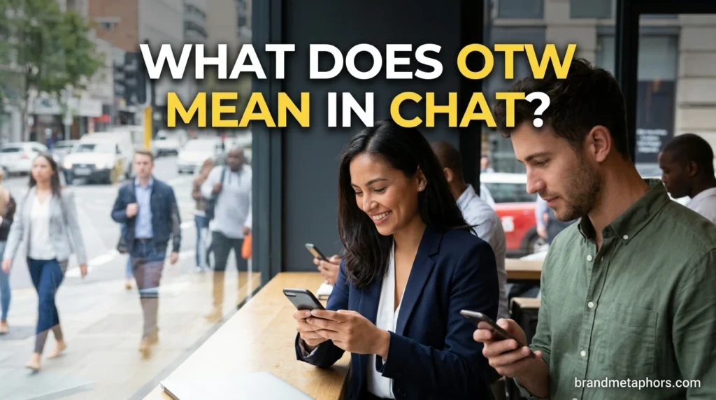 What Does OTW Mean in Chat