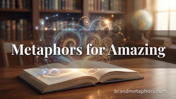 Metaphors for Amazing