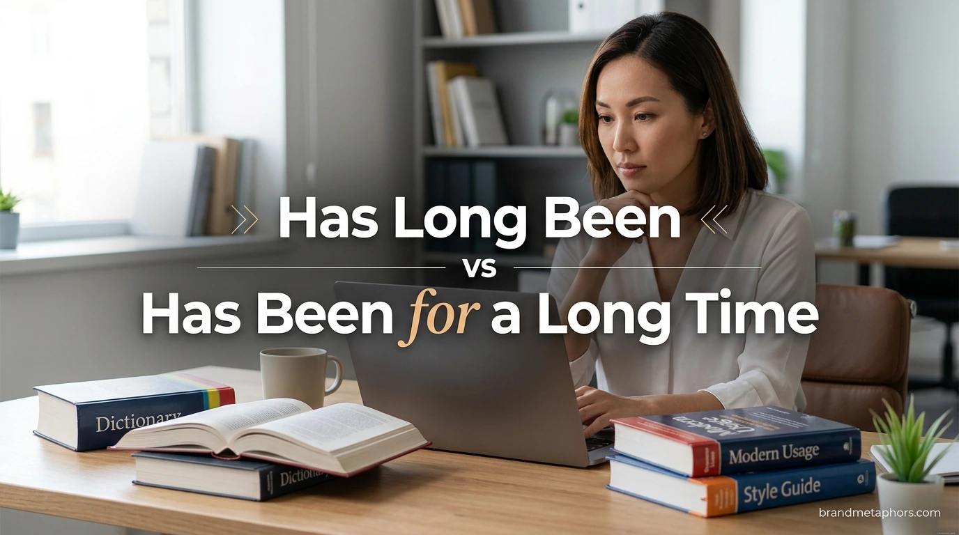 Has Long Been vs Has Been for a Long Time